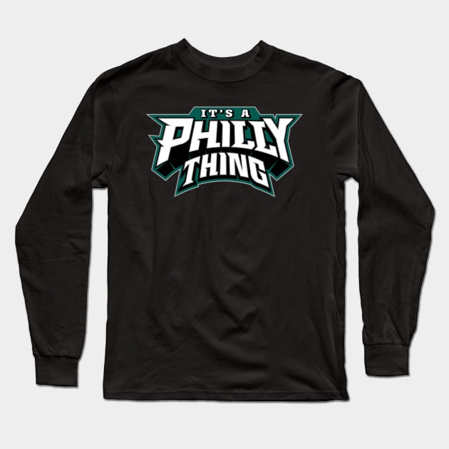 It's A Philly Thing Long Sleeve T-Shirt by xxshawn